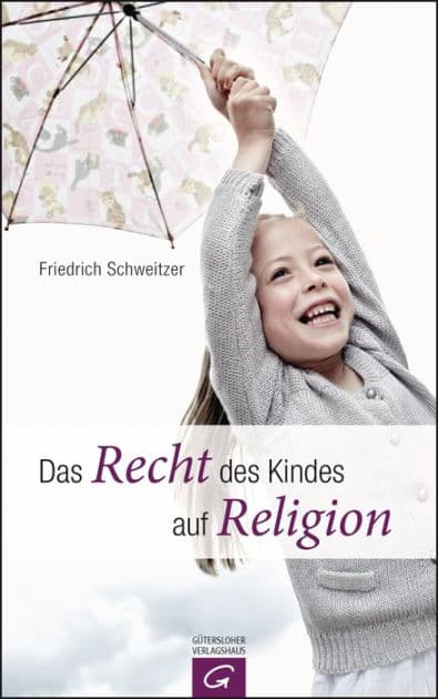 Das Recht des Kindes auf Religion by Friedrich Schweitzer