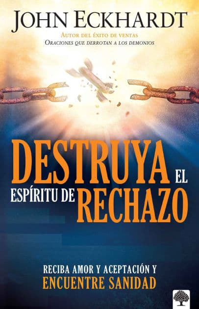 Destruya el espíritu de rechazo / Destroying the Spirit of Rejection by John Eckhardt