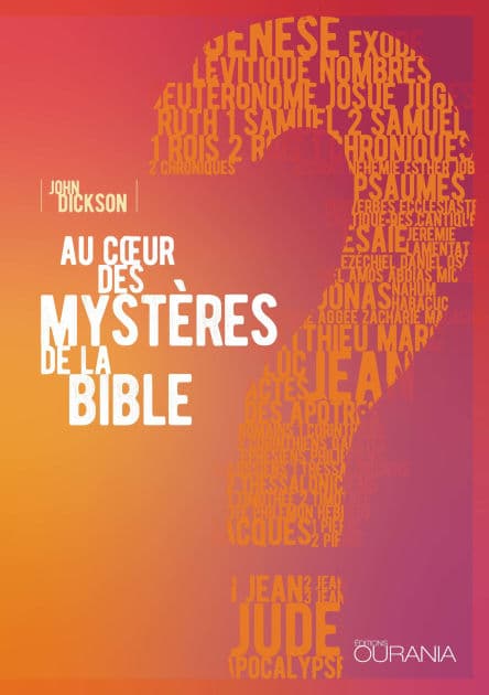 Au cour des mystères de la Bible by John Dickson