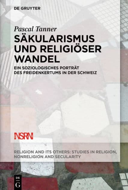 Säkularismus und religiöser Wandel: Ein soziologisches Porträt des Freidenkertums in der Schweiz by Pascal Tanner