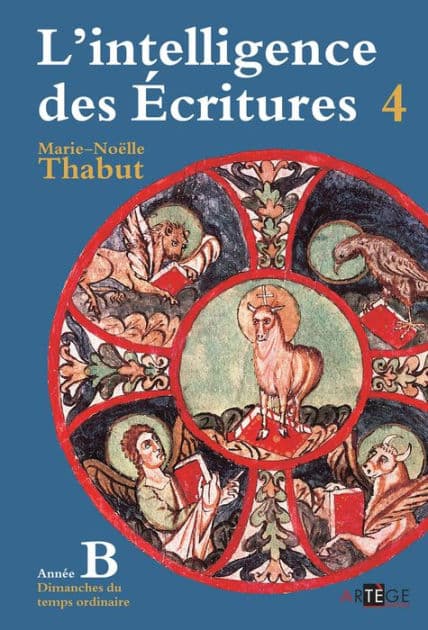 Intelligence des écritures - Volume 4 - Année B: Dimanches du temps ordinaire by Marie-Noëlle Thabut