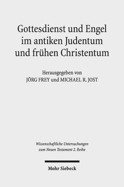 Gottesdienst und Engel im antiken Judentum und fruhen Christentum by Jörg Frey