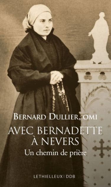 Avec Bernadette à Nevers: Un chemin de prière by Bernard Dullier