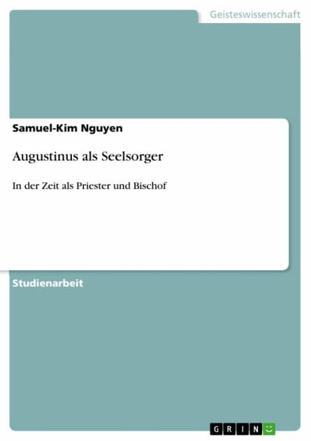 Augustinus als Seelsorger: In der Zeit als Priester und Bischof by Samuel-Kim Nguyen