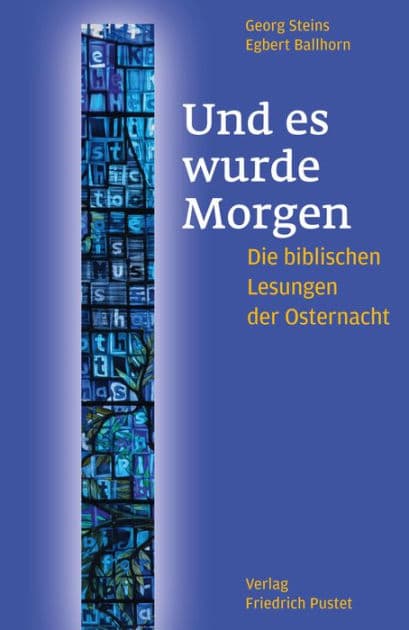 Und es wurde Morgen: Die biblischen Lesungen der Osternacht by Georg Steins