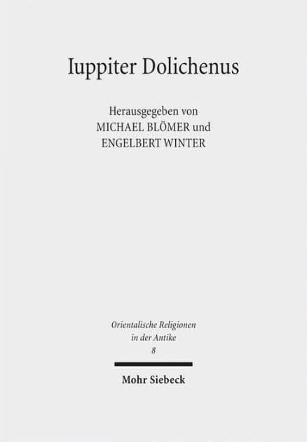 Iuppiter Dolichenus: Vom Lokalkult zur Reichsreligion by Michael Blomer