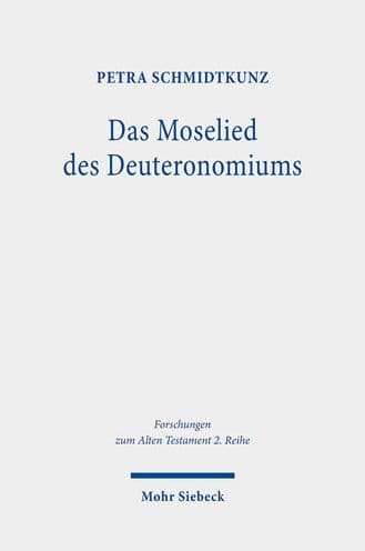 Das Moselied des Deuteronomiums: Untersuchungen zu Text und Theologie von Dtn 32,1-43 by Petra Schmidtkunz
