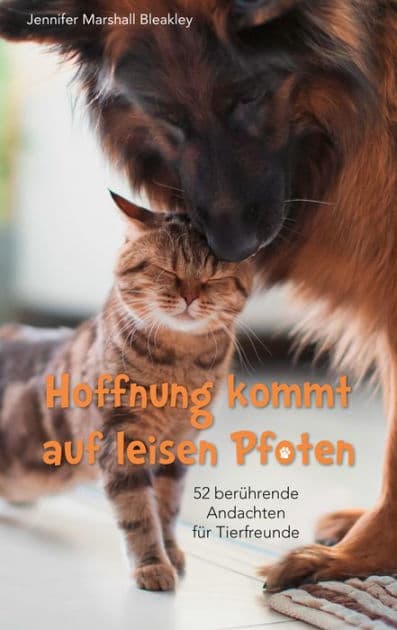 Hoffnung kommt auf leisen Pfoten: 52 berührende Andachten für Tierfreunde. by Jennifer Marshall Bleakley