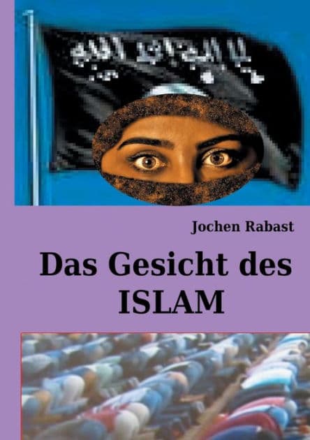 Das Gesicht des Islam: Wo Religion auf Politik stößt by Jochen Rabast