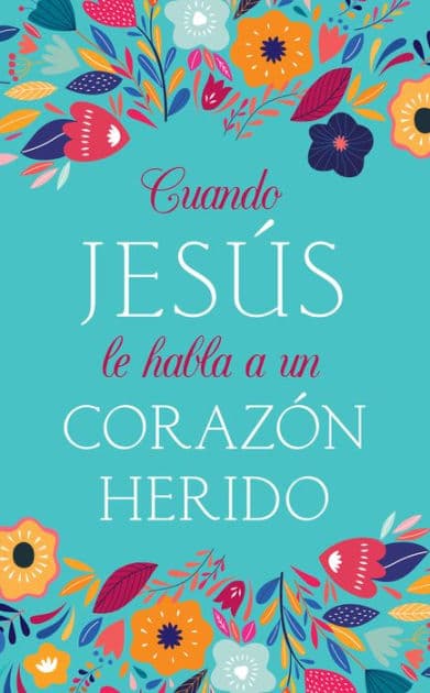 Cuando Jesús le habla a un corazón herido by Barbour Publishing