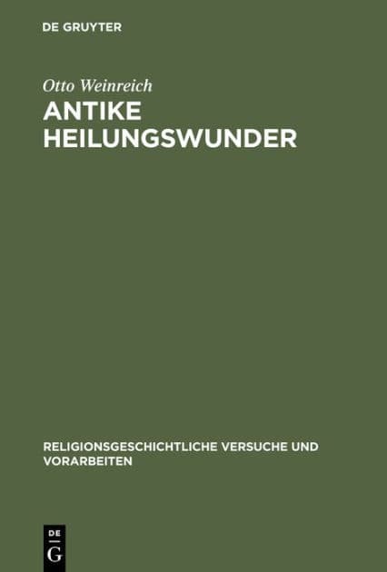 Antike Heilungswunder: Untersuchungen zum Wunderglauben der Griechen und Römer by Otto Weinreich