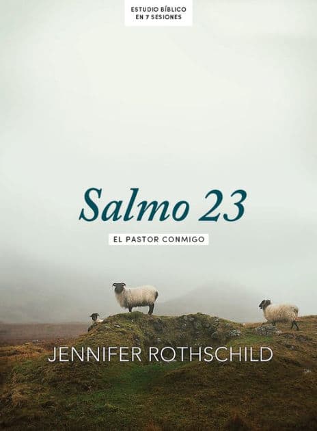 Salmo 23 - Estudio bíblico: El pastor conmigo by Jennifer Rothschild