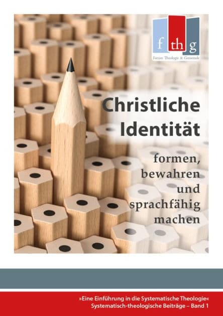 Die "Christliche Identität" - formen, bewahren und sprachfähig machen: Eine Einführung in die Systematische Theologie by Rüdiger Halder