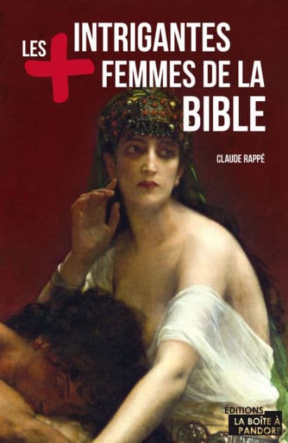 Les plus intrigantes femmes de la Bible: Essai by Claude Rappé