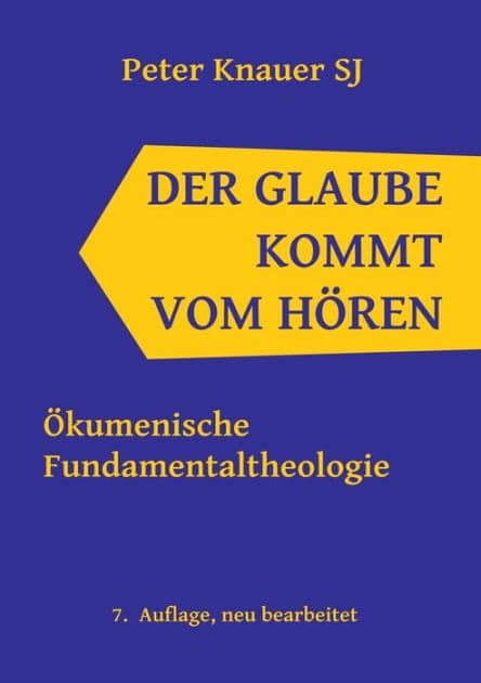 Der Glaube kommt vom Hören: Ökumenische Fundamentaltheologie by Peter Knauer