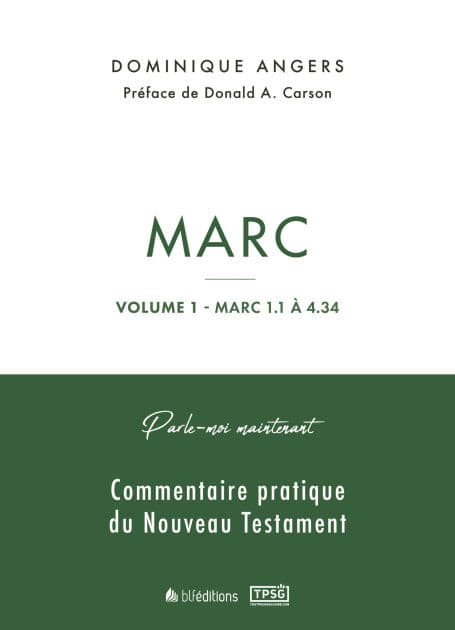 Parle-moi maintenant par Marc - Volume 1 (Marc 1.1 à 4.34): Commentaire pratique du Nouveau Testament by Dominique Angers