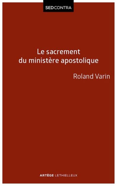 Le sacrement du ministère apostolique: La sacramentalité de l'épiscopat et ses conséquences ecclésiologiques by Roland Varin
