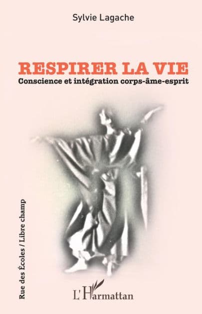 Respirer la vie: Conscience et intégration corps-âme-esprit by Sylvie Lagache
