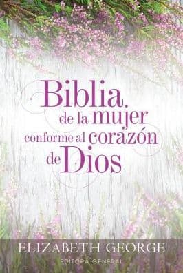 Biblia de la mujer conforme al corazón de Dios (Bible for a Woman After God's Own Heart): Tapa dura by Elizabeth George
