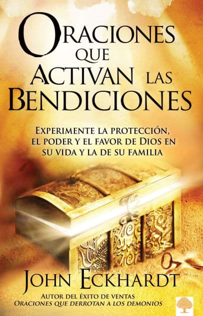 Oraciones que activan las bendiciones / Prayers that Activate Blessings by John Eckhardt