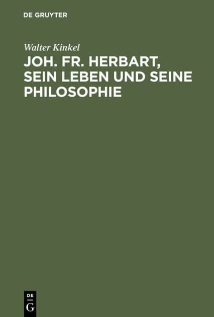 Joh. Fr. Herbart, sein Leben und seine Philosophie by Walter Kinkel