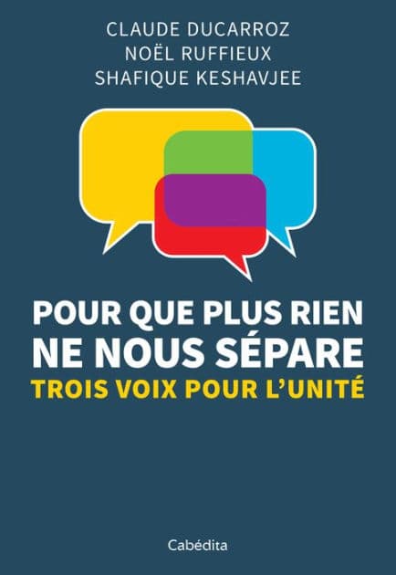 Pour que plus rien ne nous sépare: Trois voix pour l'unité by Claude Ducarroz
