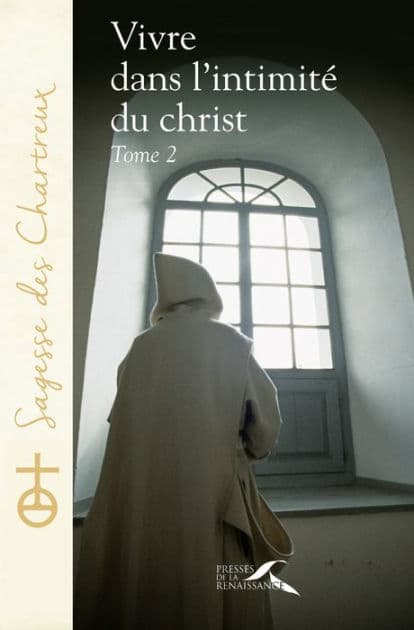 Vivre dans l'intimité du Christ - tome 2 by Un Chartreux