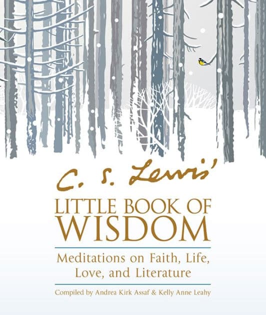 C. S. Lewis' Little Book of Wisdom: Meditations on Faith, Life, Love, and Literature by C. S. Lewis