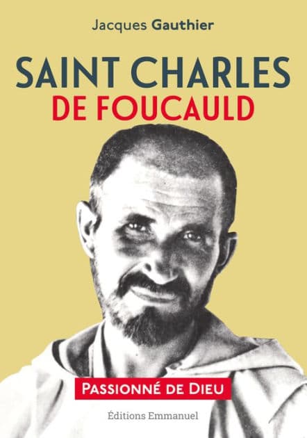 Saint Charles de Foucauld: Passionné de Dieu by Jacques Gauthier