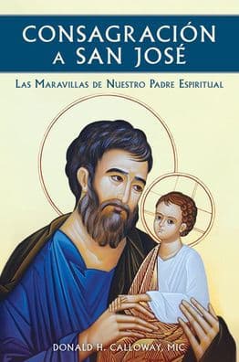 Consagracion a San Jose: Las Maravillas de Nuestro Padre Espiritual by Fr Donald Calloway