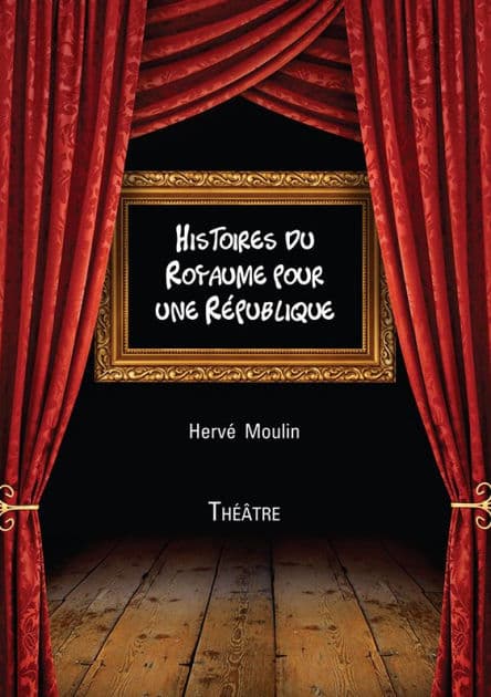 Histoires du Royaume pour une République by Hervé Moulin