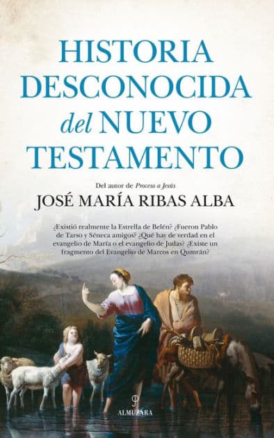 Historia desconocida del Nuevo Testamento by José María Ribas Alba