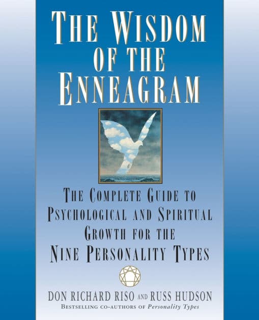 The Wisdom of the Enneagram: The Complete Guide to Psychological and Spiritual Growth for the Nine Personality Types by Don Richard Riso
