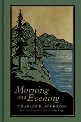 Morning and Evening: A New Edition of the Classic Devotional Based on The Holy Bible, English Standard Version by Charles H. Spurgeon