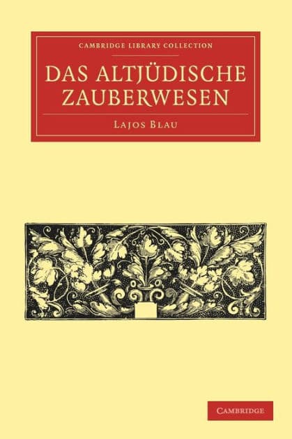 Das Altjüdische Zauberwesen by Lajos Blau