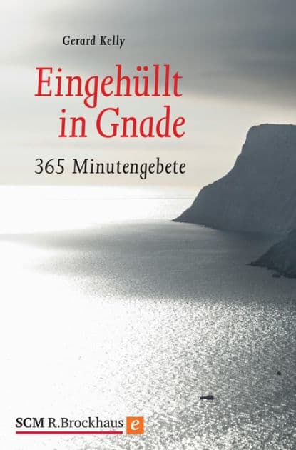 Eingehüllt in Gnade: 365 Minutengebete by Gerard Kelly