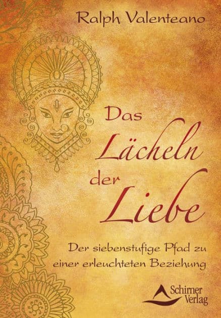 Das Lächeln der Liebe: Der siebenstufige Pfad zu einer erleuchteten Beziehung by Ralph Valenteano