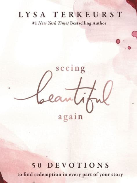 Seeing Beautiful Again: 50 Devotions to Find Redemption in Every Part of Your Story - A Daily Devotional for Hope and Healing - The Perfect Christian Gifts for Women by Lysa TerKeurst