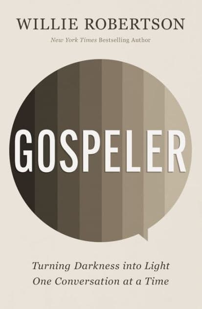 Gospeler: Turning Darkness into Light One Conversation at a Time by Willie Robertson