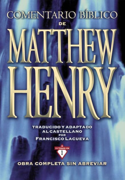 Comentario Bíblico Matthew Henry: Obra completa sin abreviar - 13 tomos en 1 by Matthew Henry
