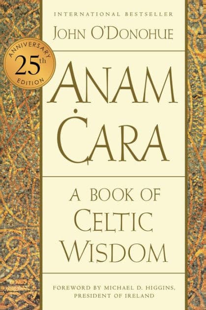 Anam Cara [Twenty-fifth Anniversary Edition]: A Book of Celtic Wisdom by John O'Donohue