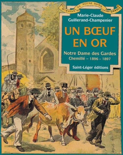 Un bouf en or: Notre Dame des Gardes Chemillé - 1896-1897 by Marie-Claude Guillerand-Champenier