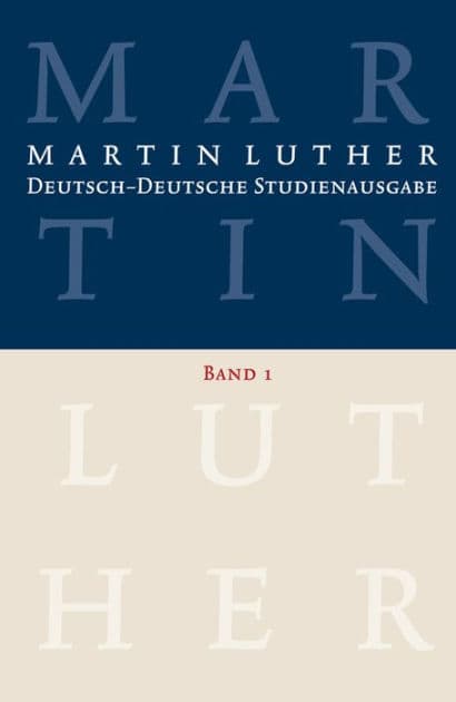 Deutsch-deutsche Studienausgabe: Band 1: Glaube und Leben. Herausgegeben von Dietrich Korsch by Martin Luther