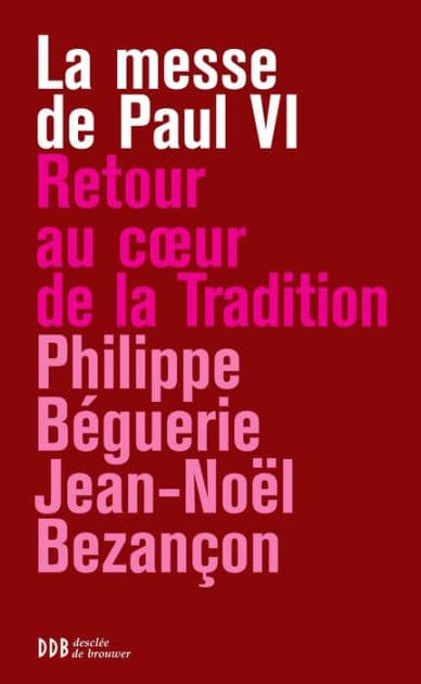 La messe de Paul VI: Retour au coeur de la tradition by Philippe Béguerie