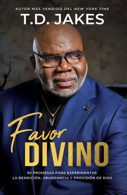 Favor divino: 90 promesas para experimentar la bendición, abundancia y provisión de Dios / Favor Aint Fair by T. D. Jakes