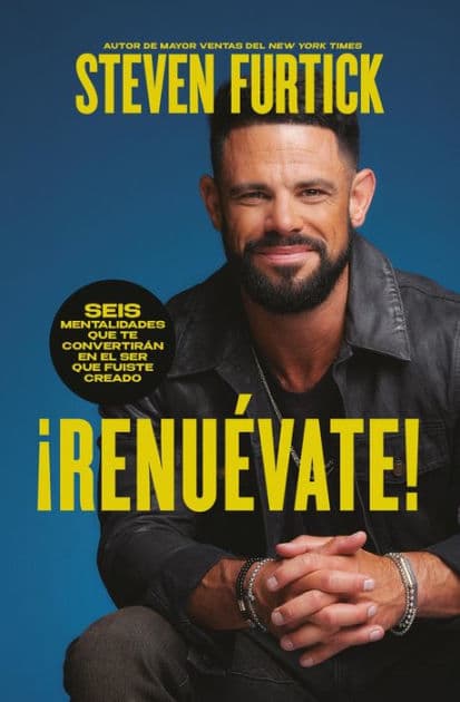 ¡Renuévate!: Seis mentalidades que te convertirán en el ser que fuiste creado / Do the New You by Steven Furtick