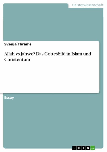 Allah vs Jahwe? Das Gottesbild in Islam und Christentum by Svenja Thrams