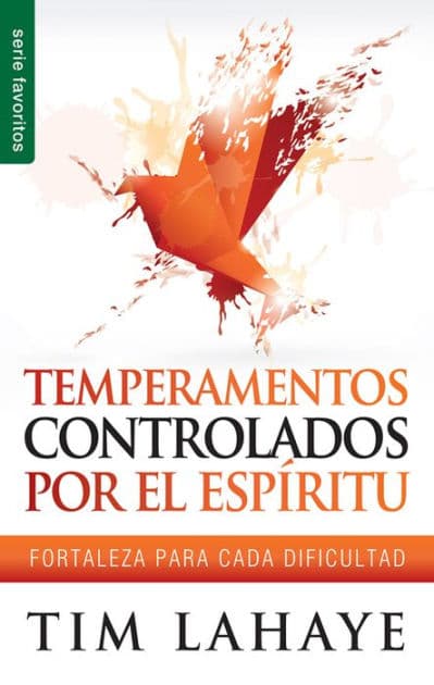 Temperamentos controlados por el Espiritu - Serie Favoritos: Fortaleza para cada dificultad by Tim LaHaye