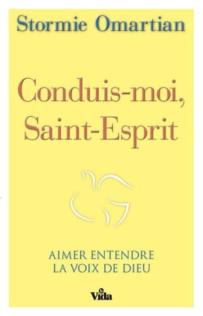 Conduis-moi Saint-Esprit: Aimer entendre la voix de Dieu by Stormie Omartian