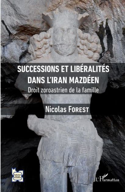 Successions et libéralités dans l'Iran mazdéen: Droit zoroastrien de la famille by Nicolas Forest